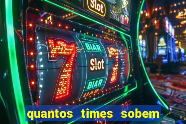 quantos times sobem para serie a